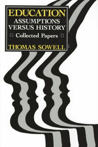 Title: Education: Assumptions versus History: Collected Papers, Author: Thomas Sowell