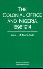 The Colonial Office and Nigeria, 1898-1914