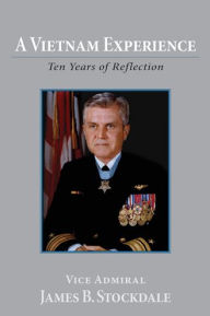 Title: A Vietnam Experience: Ten Years of Reflection, Author: James B. Stockdale