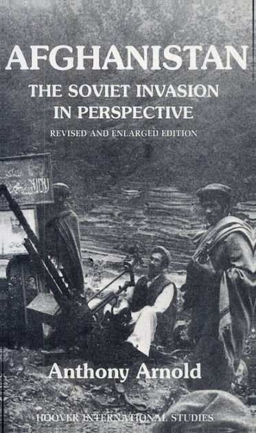 Afghanistan: The Soviet Invasion in Perspective by Anthony Arnold ...