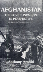 Title: Afghanistan: The Soviet Invasion in Perspective, Author: Anthony Arnold