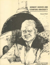 Title: Herbert Hoover and Stanford University, Author: George H. Nash