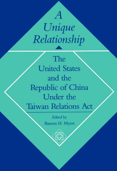 A Unique Relationship: The United States and the Republic of China under the Taiwan Relations Act