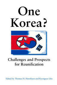 Title: One Korea?: Challenges and Prospects for Reunification, Author: Thomas H. Henriksen