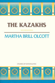 Title: The Kazakhs: Second Edition / Edition 2, Author: Martha Brill Olcott