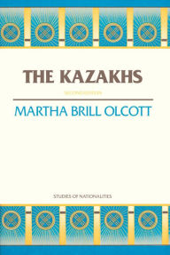 Title: The Kazakhs / Edition 2, Author: Martha Brill Olcott