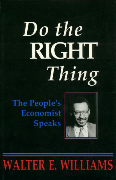 Do the Right Thing: The People's Economist Speaks