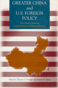 Title: Greater China & Us Foreign Policy, Author: Thomas A. Metzger