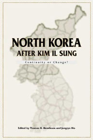 Title: North Korea after Kim Il Sung: Continuity or Change?, Author: Thomas H. Henriksen