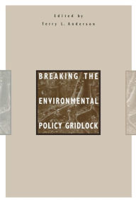 Title: Breaking the Environmental Policy Gridlock, Author: Terry L. Anderson