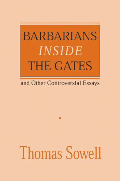 Barbarians Inside the Gates: And Other Controversial Essays