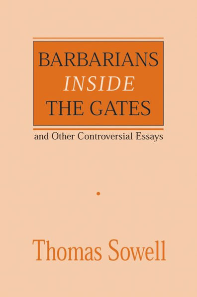 Barbarians inside the Gates and Other Controversial Essays