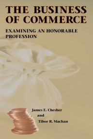 Title: The Business of Commerce: Examining an Honorable Profession, Author: James E. Chesher