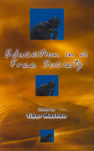 Title: Education in a Free Society, Author: Tibor R. Machan