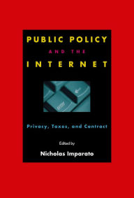 Title: Public Policy and the Internet: Privacy, Taxes, and Contract, Author: Nicholas Imparato