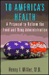 Title: To America's Health: A Proposal to Reform the Food and Drug Administration, Author: Henry I. Miller