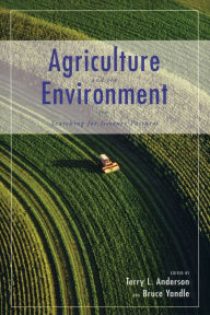 Title: Agriculture and the Environment: Searching for Greener Pastures, Author: Terry L. Anderson