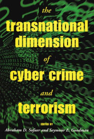 Title: The Transnational Dimension of Cyber Crime and Terrorism, Author: Seymour E. Goodman