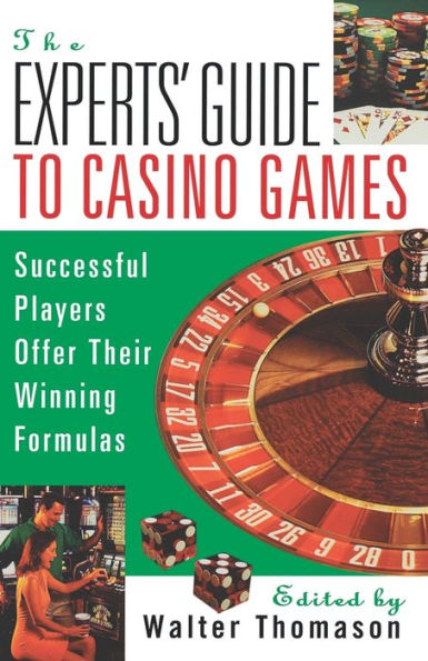 The Expert's Guide To Casino Games: Expert Gamblers Offer Their Winning Formulas