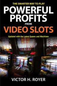 Title: Powerful Profits From Video Slots, Author: Victor H Royer