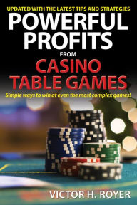 Title: Powerful Profits From Casino Table Games, Author: Victor H Royer