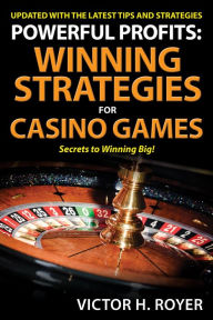 Title: Powerful Profits: Winning Strategies For Casino Games, Author: Victor H Royer