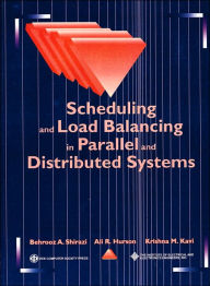 Title: Scheduling and Load Balancing in Parallel and Distributed Systems / Edition 1, Author: Behrooz A. Shirazi