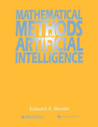 Title: Mathematical Methods in Artificial Intelligence / Edition 1, Author: Edward A. Bender