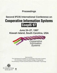 Cooperative Information Systems: Proceedings of the 2nd Ifcis International Conference on Cooperative Information Systems, Kiawah Island, South Carolina, 1997