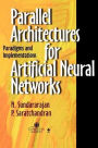 Parallel Architectures for Artificial Neural Networks: Paradigms and Implementations / Edition 1