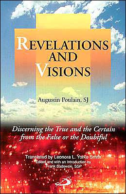 Revelations and Visions: Discerning the True and the Certain from the False or the Doubtful