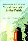 Title: Moral Formation in the Parish: With Your Whole Heart Turn to God, Author: James Keating