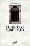 Title: Christian Spirituality: An Introduction to the Heritage, Author: Charles J. Healey