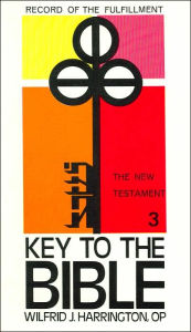 Title: Key to the Bible, Vol. III: Record of the Fulfillment: The New Testament, Author: Wilfrid J. Harrington