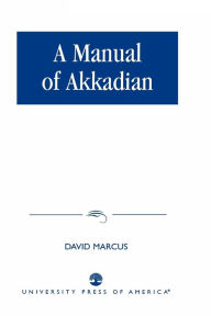 Title: A Manual of Akkadian, Author: David Marcus