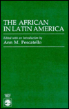 Title: The African in Latin America, Author: Ann M. Pescatello