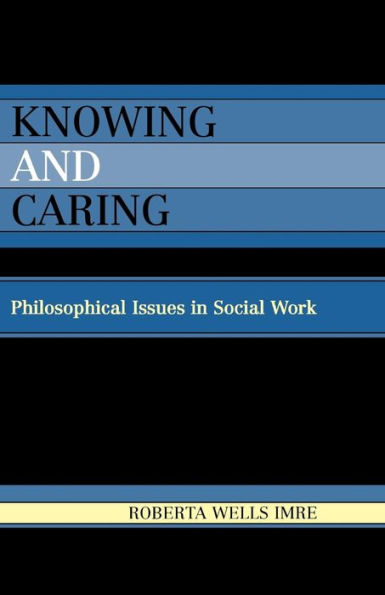 Knowing and Caring: Philosophical Issues in Social Work