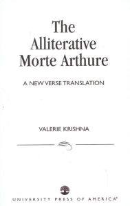 Title: The Alliterative Morte Arthure: A New Verse Translation / Edition 1, Author: Valerie Krishna