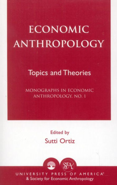 Economic Anthropology: Topics and Theories