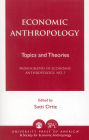 Economic Anthropology: Topics and Theories