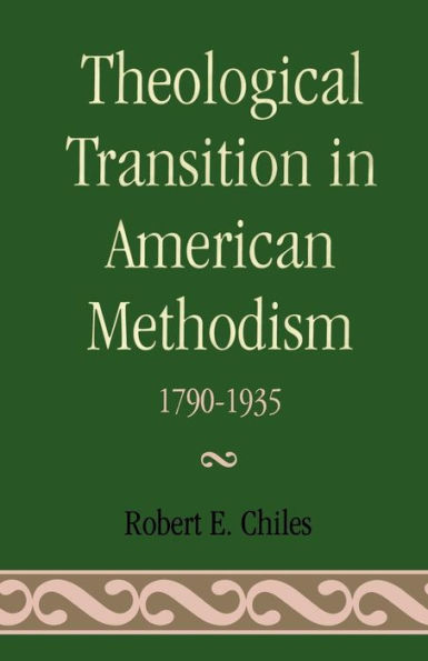 Theological Transition in American Methodism: 1790-1935 / Edition 1