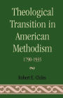 Theological Transition in American Methodism: 1790-1935 / Edition 1