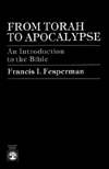 Title: From Torah to Apocalypse: An Introduction to the Bible / Edition 1, Author: Francis I. Fesperman