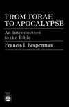 From Torah to Apocalypse: An Introduction to the Bible / Edition 1