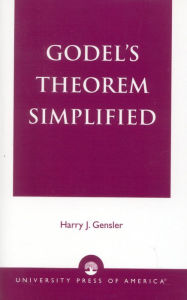 Title: Godel's Theorem Simplified, Author: Harry J. Gensler