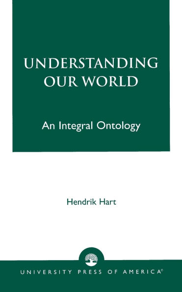 Understanding Our World: An Integral Ontology