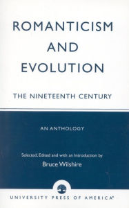 Title: Romanticism and Evolution: The Nineteenth Century, Author: Bruce Wilshire