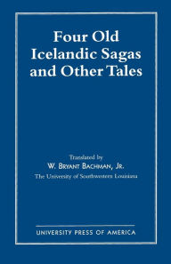 Title: Four Old Icelandic Sagas and Other Tales, Author: Bryant W. Bachman