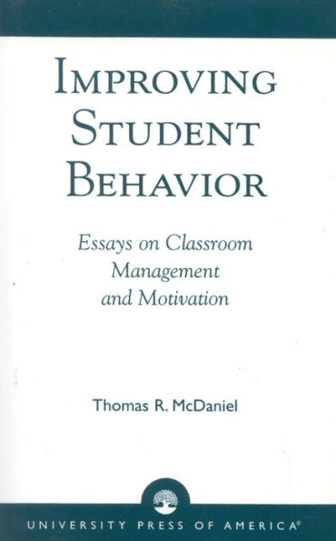 Improving Student Behavior: Essays on Classroom Management and Motivation