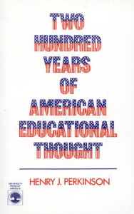 Title: Two Hundred Years of American Educational Thought, Author: Henry J. Perkinson